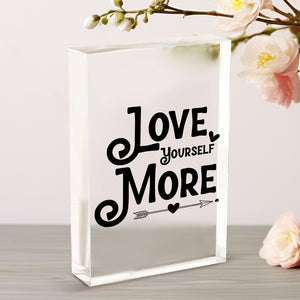 Vertical Acrylic Glass Love Yourself More