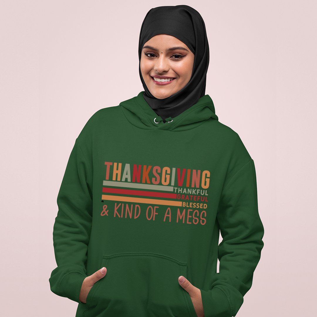 Hoodie Unisex Thanksgiving Thankful Grateful Blessed & Kind Of A Mess