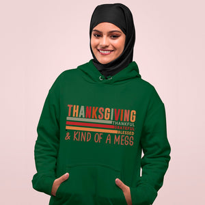 Hoodie Unisex Thanksgiving Thankful Grateful Blessed & Kind Of A Mess