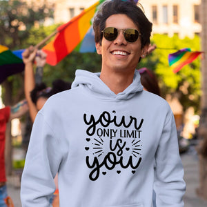 Hoodie Unisex Your Only Limit Is You