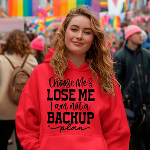 Hoodie Unisex Choose Me Or Lose Me I Am Not A Backup