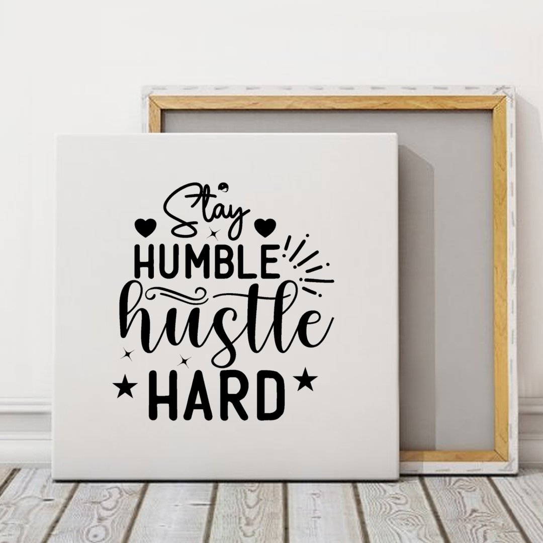 Square Stretched Canvas Stay Humble Hustle Hard