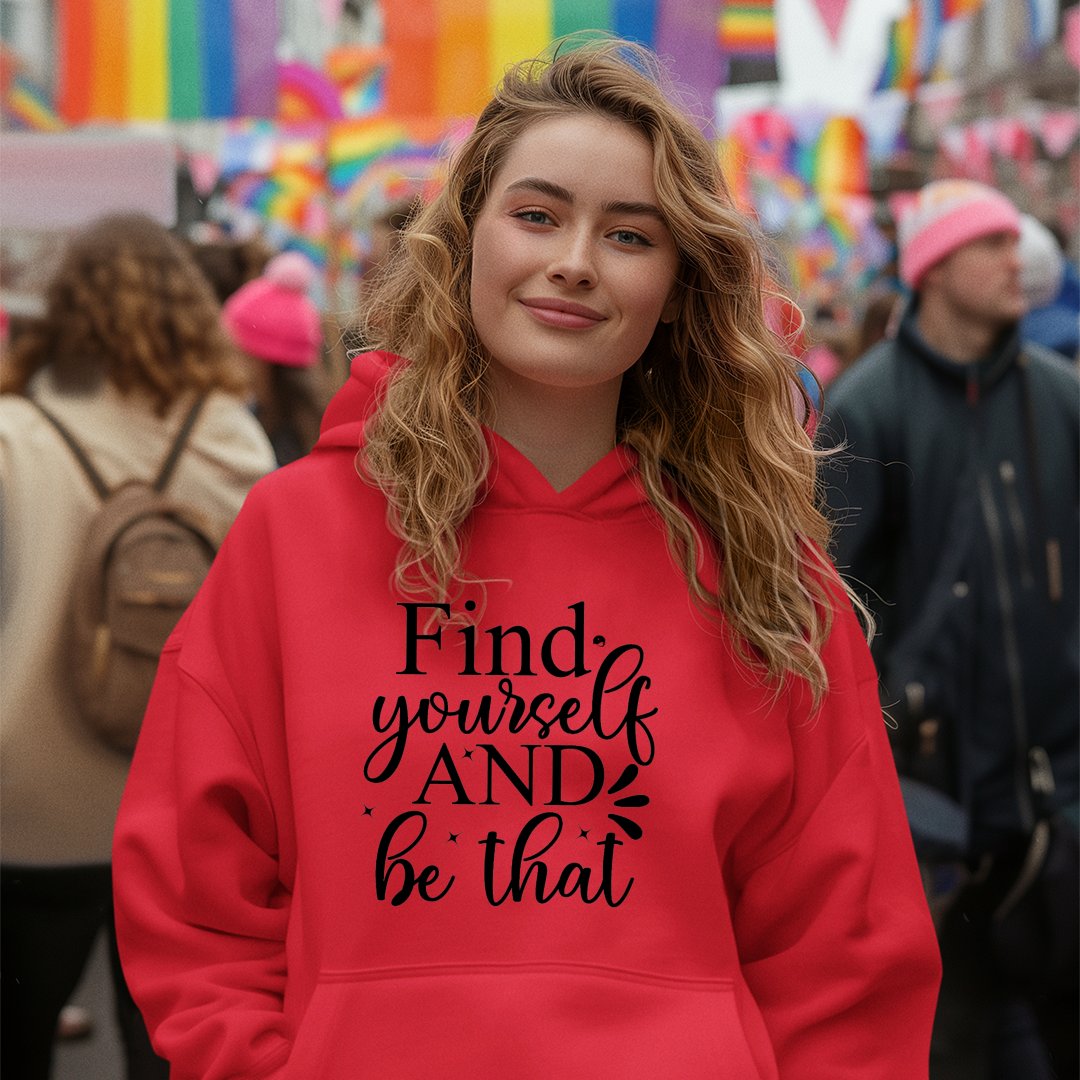 Hoodie Unisex Find Yourself And Be That