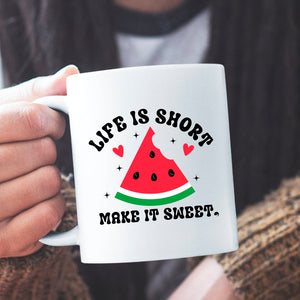 Mug Life Is Short Make It Sweet