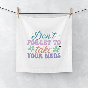 Face Towel Don't Forget To Take Your Meds