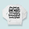 Sweatshirt Unisex I'm Just An Awkward Foul Mouthed Beautiful Chubby Delight