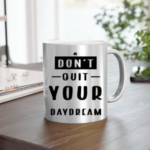 Mug Don't Quit Your Daydream