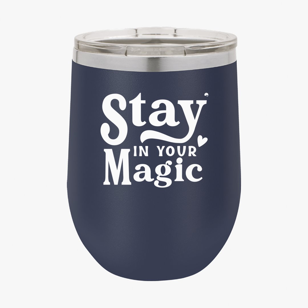 Wine Tumbler Stay In Your Magic