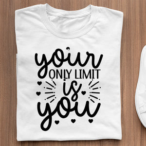 T-Shirt Your Only Limit Is You