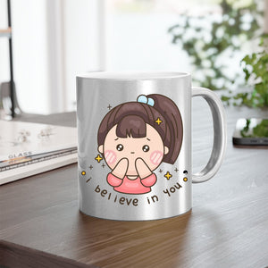 Mug I Believe In You