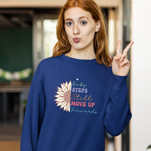 Sweatshirt Unisex Baby Steps Still Move Up Forwards