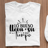 T-Shirt Lo Bueno Lleva Su Tiempo