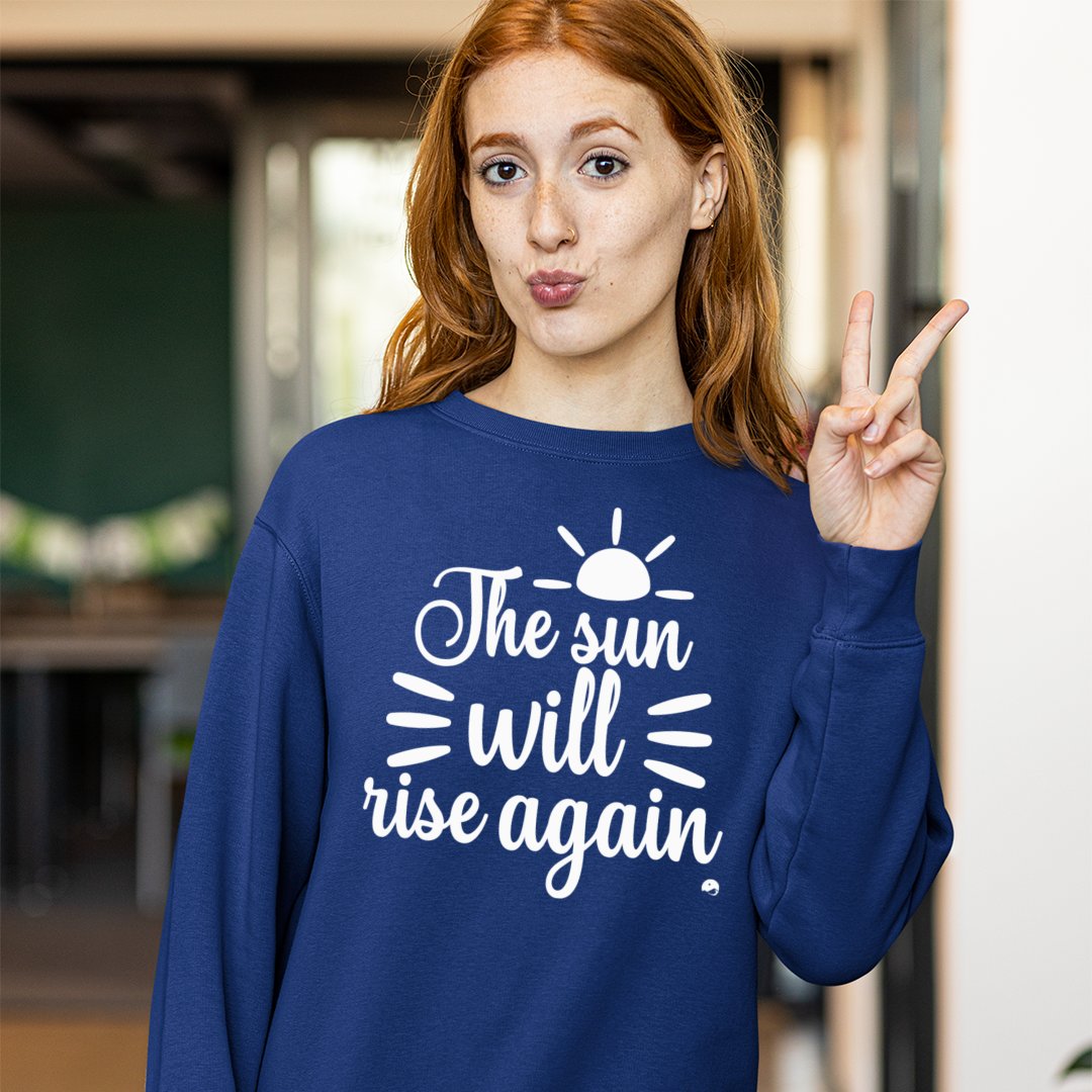 Sweatshirt Unisex The Sun Will Rise Again