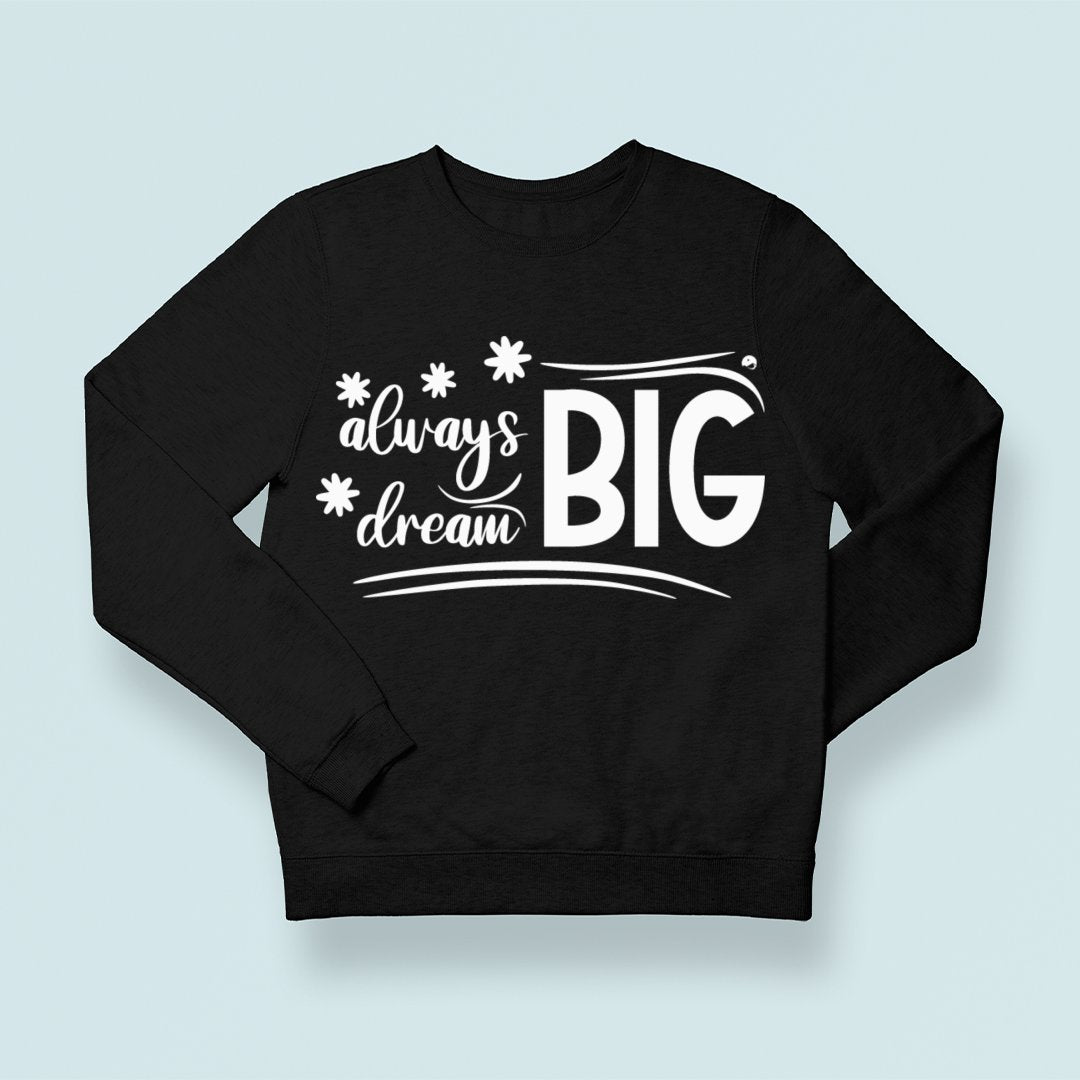 Sweatshirt Unisex Always Dream Big