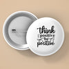 Pin Buttons Think Positive Be Positive