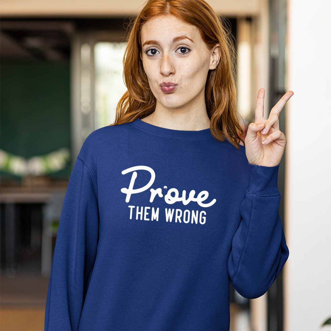 Sweatshirt Unisex Prove Them Wrong