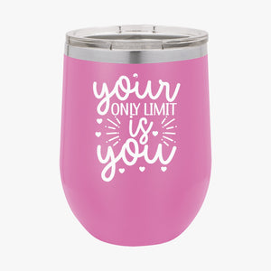 Wine Tumbler Your Only Limit Is You