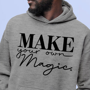 Hoodie Unisex Make Your Own Magic