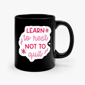 Mug Learn To Rest Not To Quit