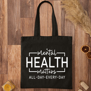 Tote Bag Mental Health Matter All Day Every Day