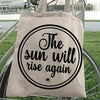 Tote Bag The Sun Will Rise Again