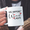 Mug Life Happens Wine Helps