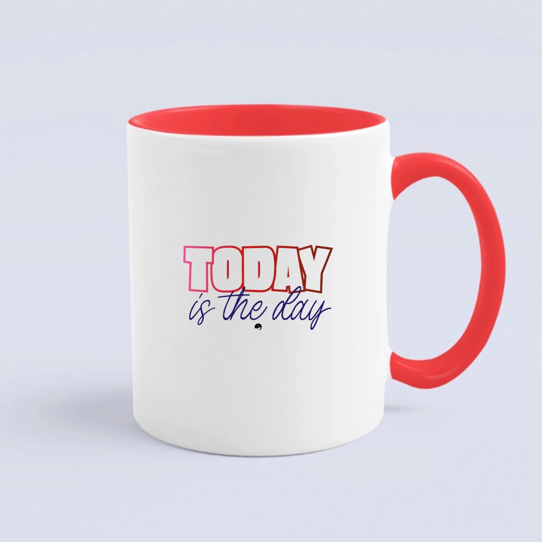 Mug Today Is The Day