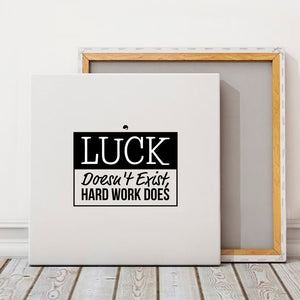 Square Stretched Canvas Luck Doesn't Exist, Hard Work Does