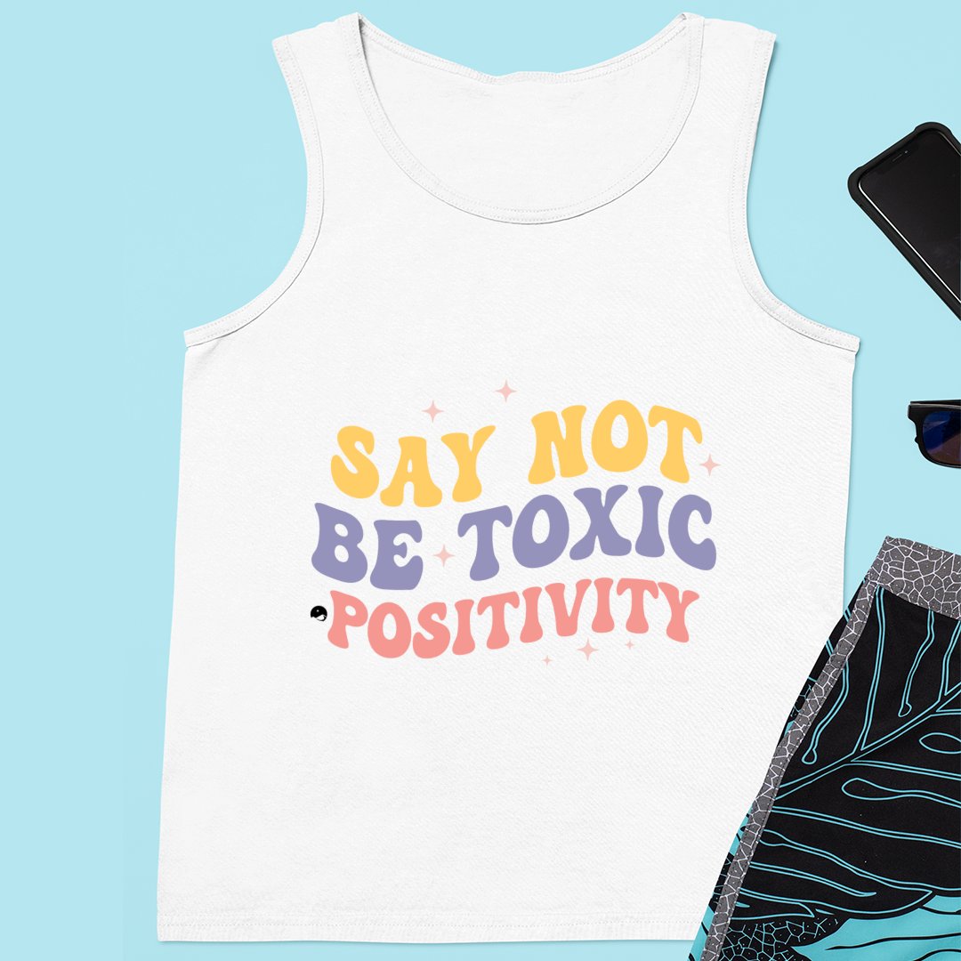 Unisex Jersey Tank Say Not Be Toxic Positivity