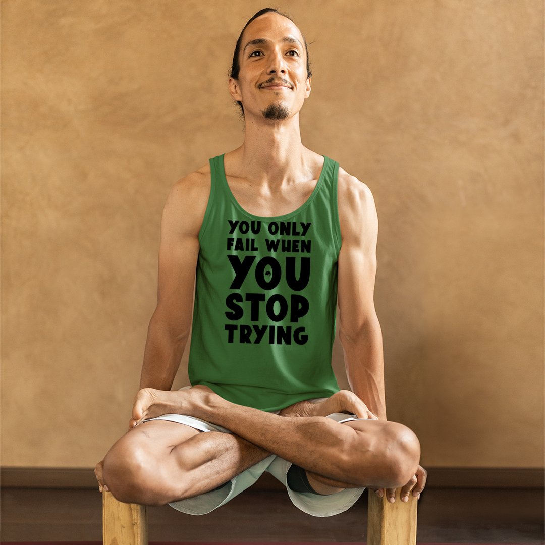 Unisex Jersey Tank You Only Fail When You Stop Trying