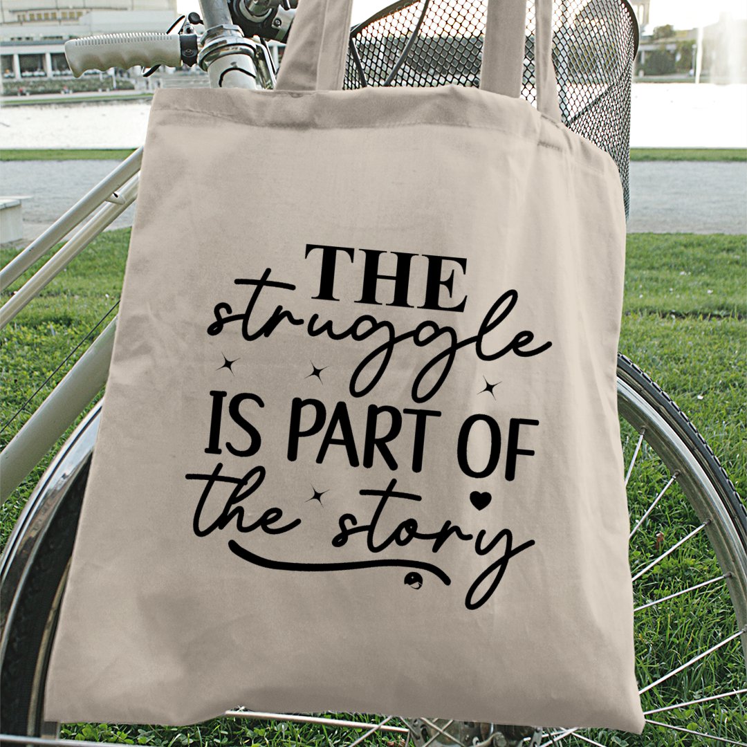 Tote Bag The Struggle Is Part Of The Strong