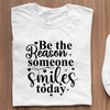 T-Shirt Be The Reason Someone Smiles Today