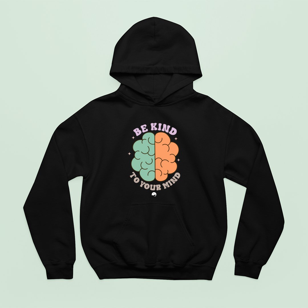 Hoodie Unisex Be Kind To Your Mind