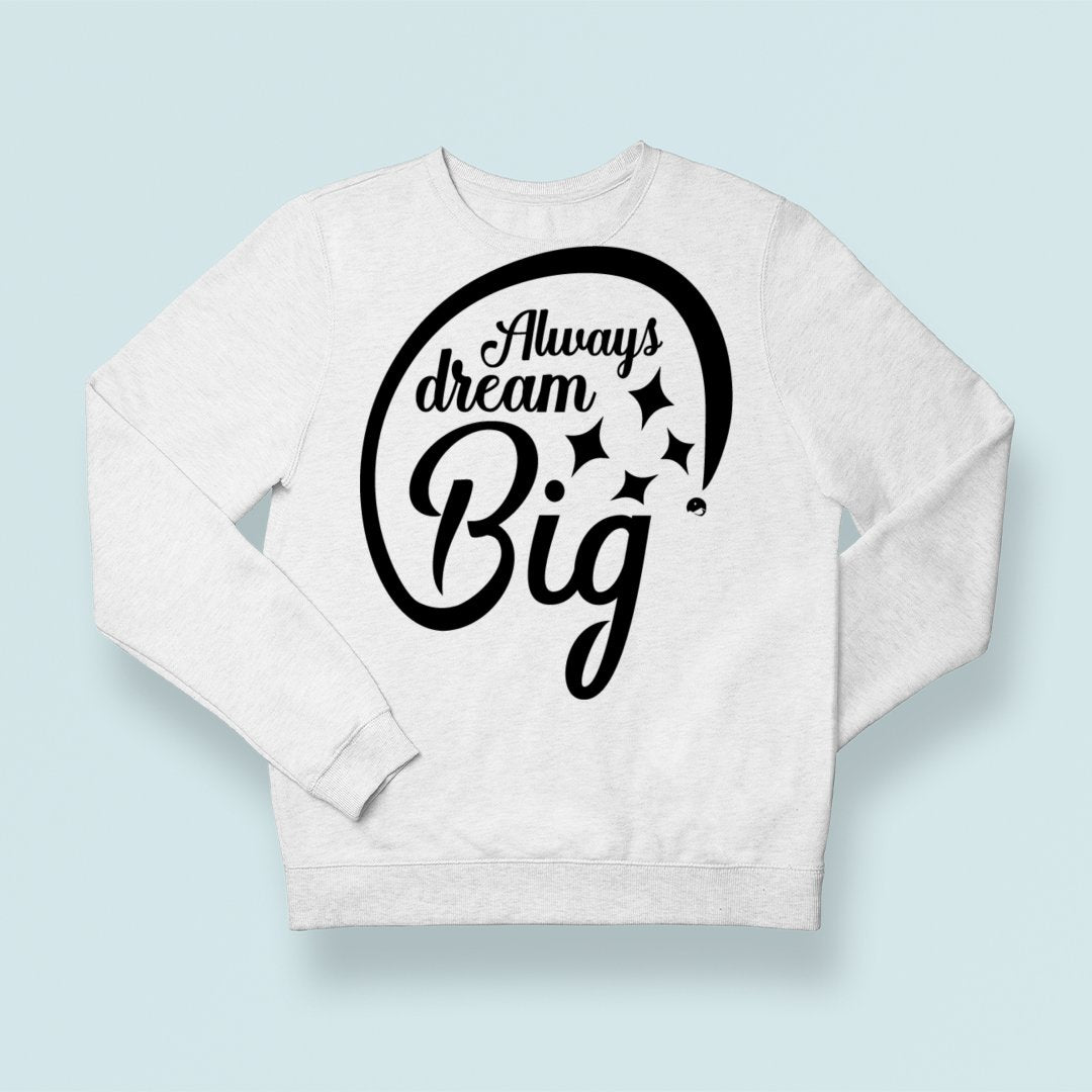 Sweatshirt Unisex Always Dream Big