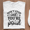 T-Shirt Don't Stop Untill You're Proud