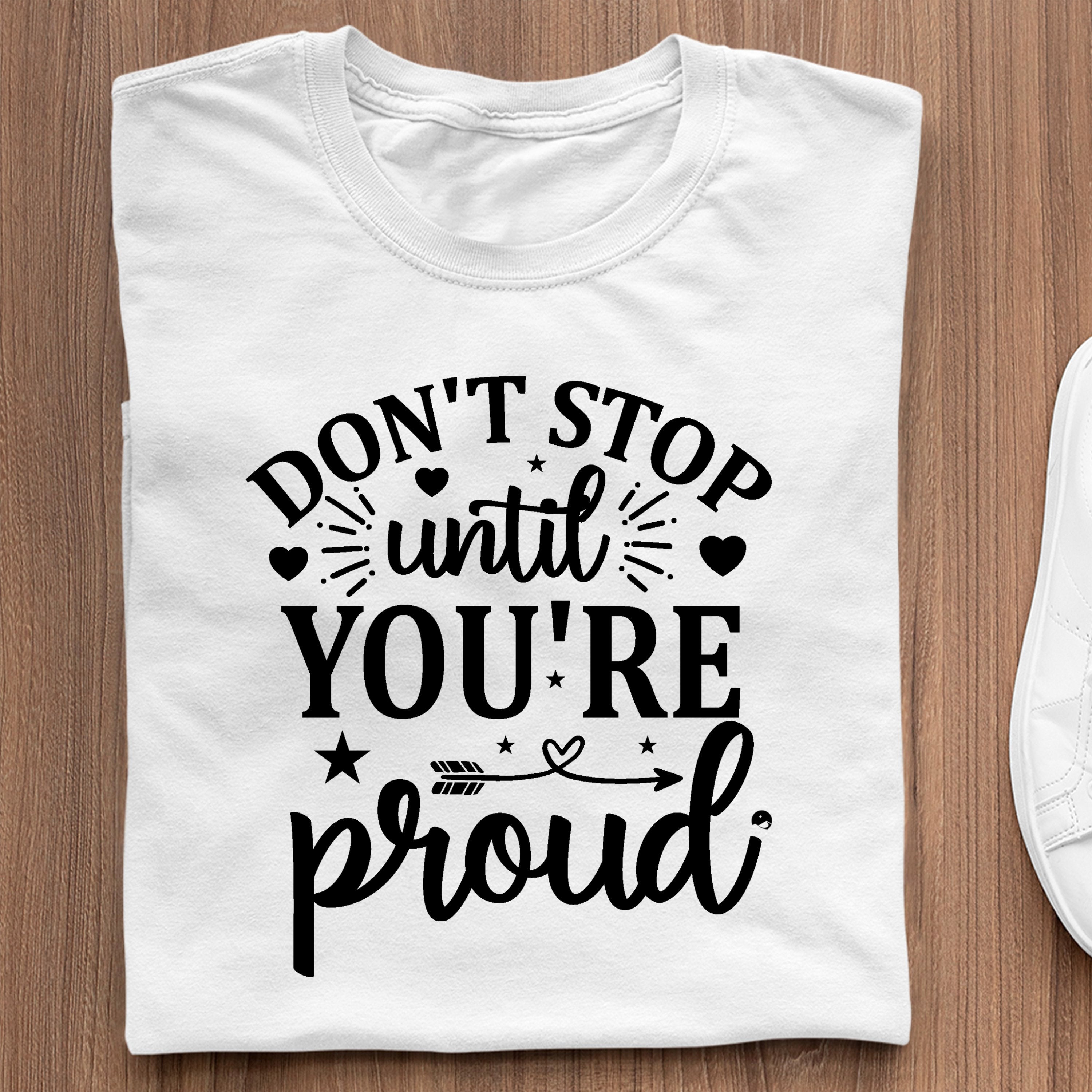 T-Shirt Don't Stop Untill You're Proud