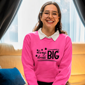 Sweatshirt Unisex Always Dream Big