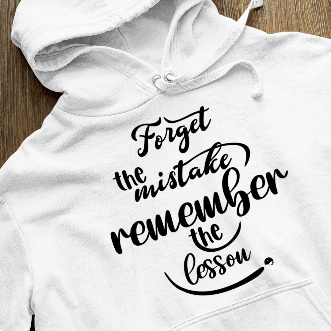 Hoodie Unisex Forget The Mistake Remember The Lesson