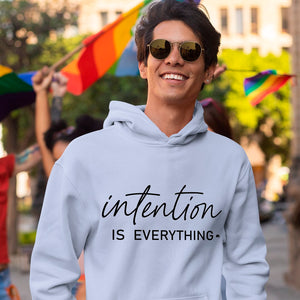 Hoodie Unisex Intention Is Everything