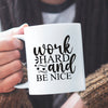 Mug Work Hard And Be Nice