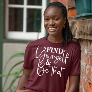 T-Shirt Find Yourself & Be Than