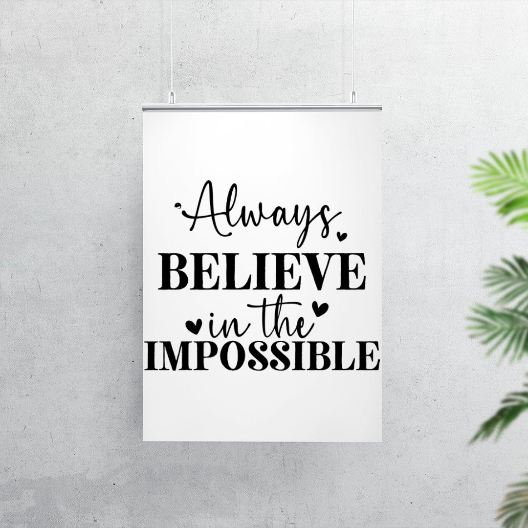 Matte Vertical Posters Always Believe In The Impossible