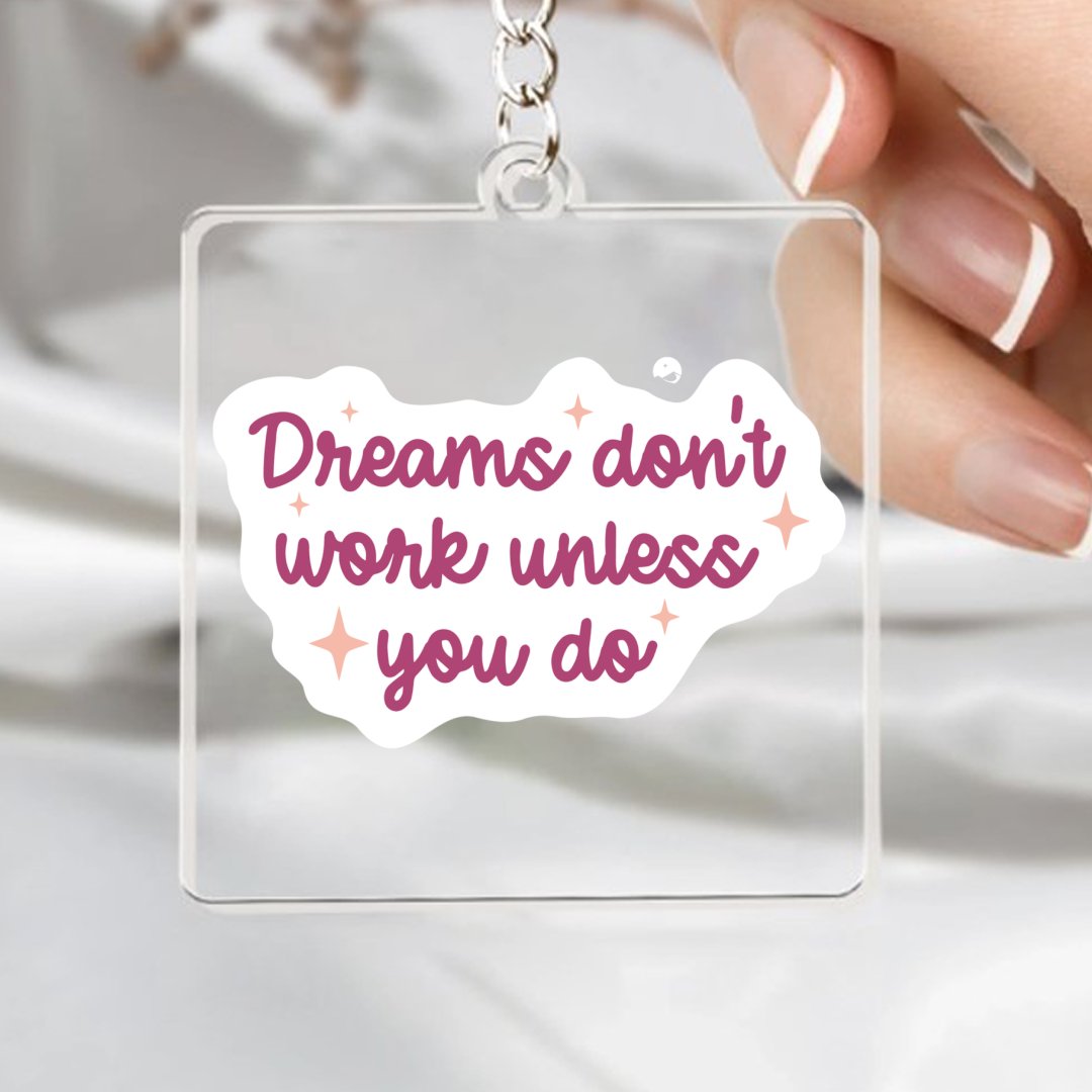 Keychain Dreams Don't Work Unless You Do