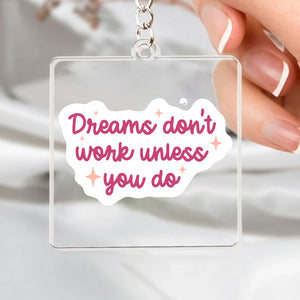 Keychain Dreams Don't Work Unless You Do