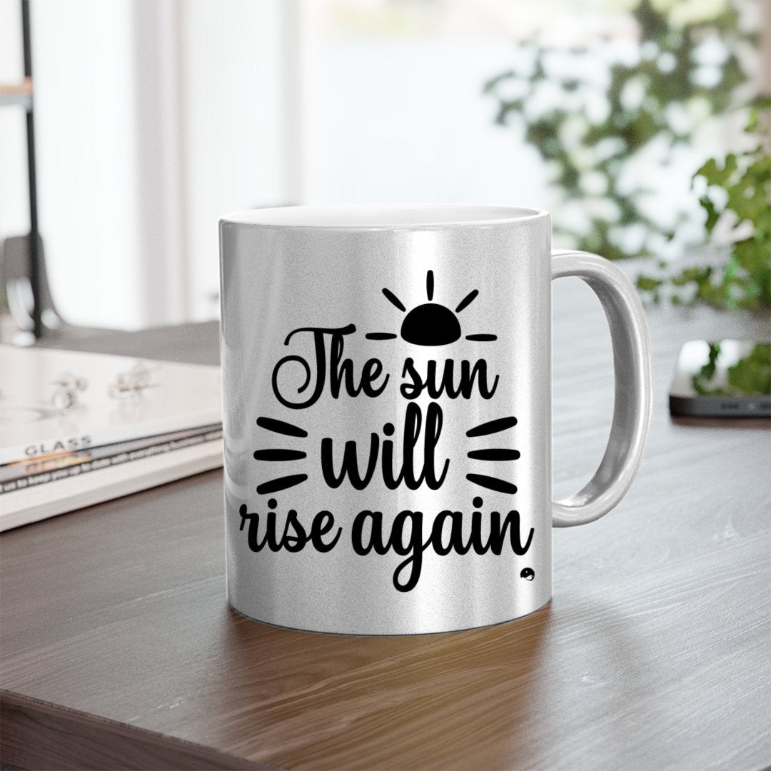 Mug The Sun Will Rise Again