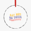 Crystal Glass Ornament Say Not Be Toxic Positivity