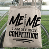 Tote Bag I Am My Only Competition