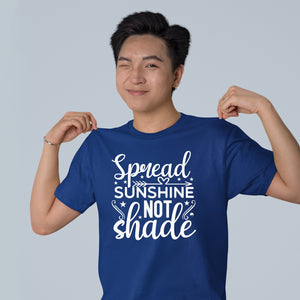 T-Shirt Spread Sunshine Not Shade