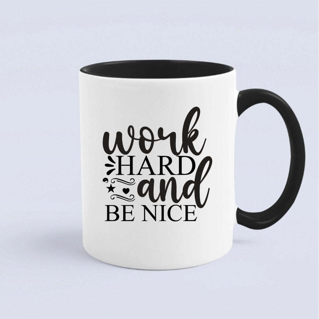 Mug Work Hard And Be Nice