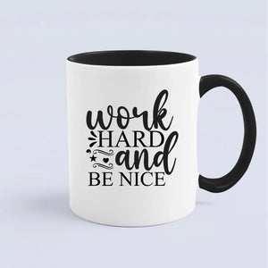 Mug Work Hard And Be Nice